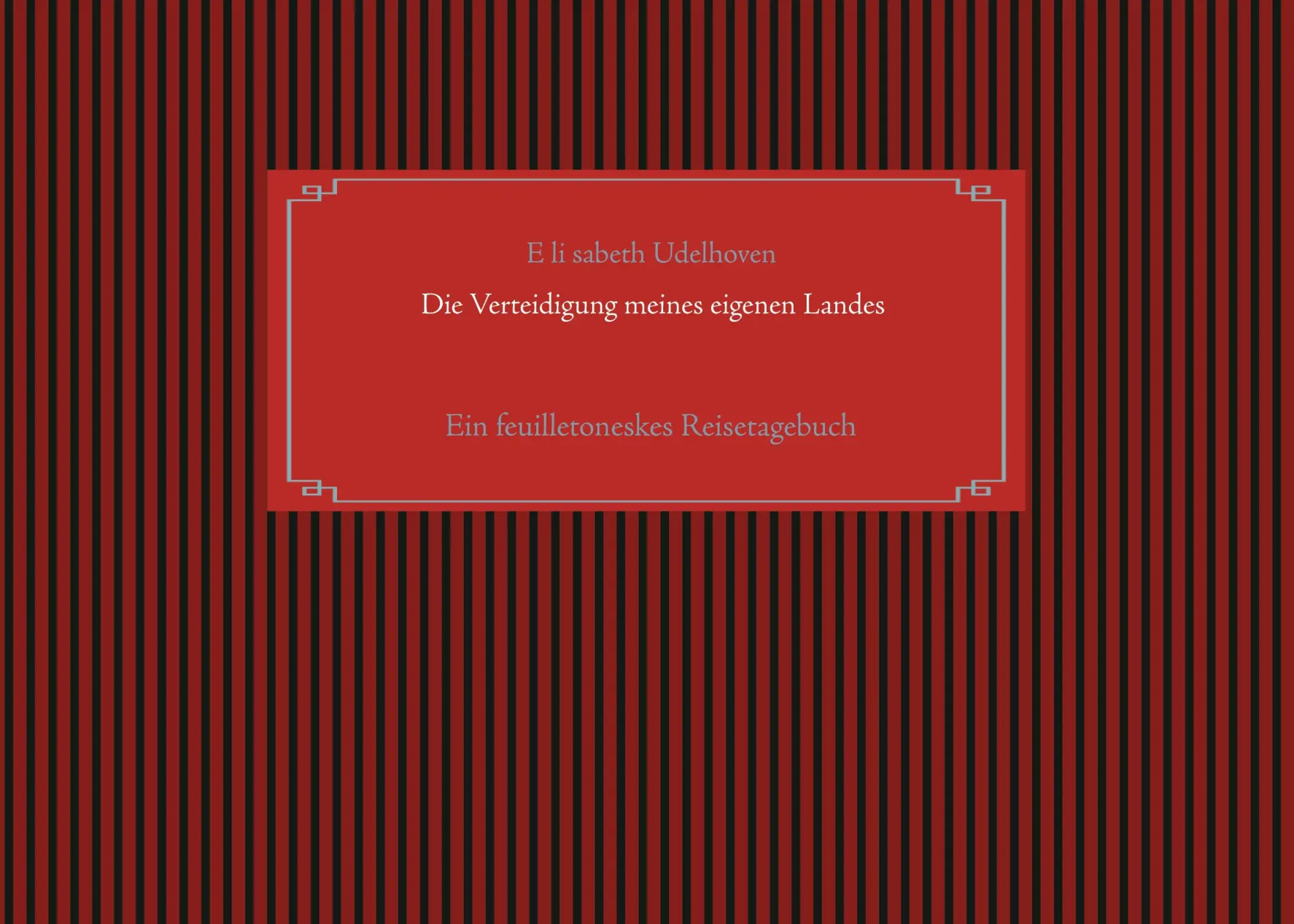 Cover: 9783751996556 | Die Verteidigung meines eigenen Landes | E li sabeth Udelhoven | Buch