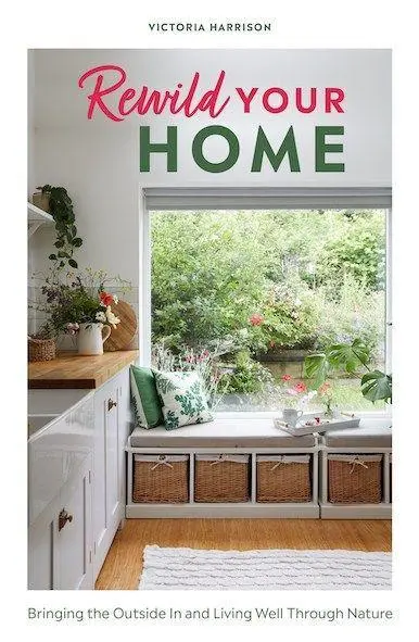 Cover: 9781787136656 | Rewild Your Home | Bring the Outside In and Live Well Through Nature