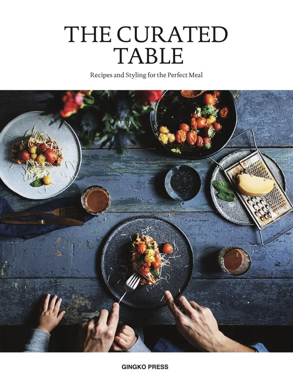 Cover: 9781584236856 | The Curated Table: Recipes and Styling for the Perfect Meal | Buch