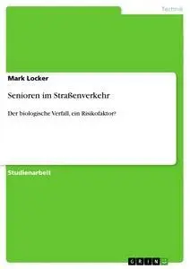 Cover: 9783656616856 | Senioren im Straßenverkehr | Mark Locker | Taschenbuch | 40 S. | 2014