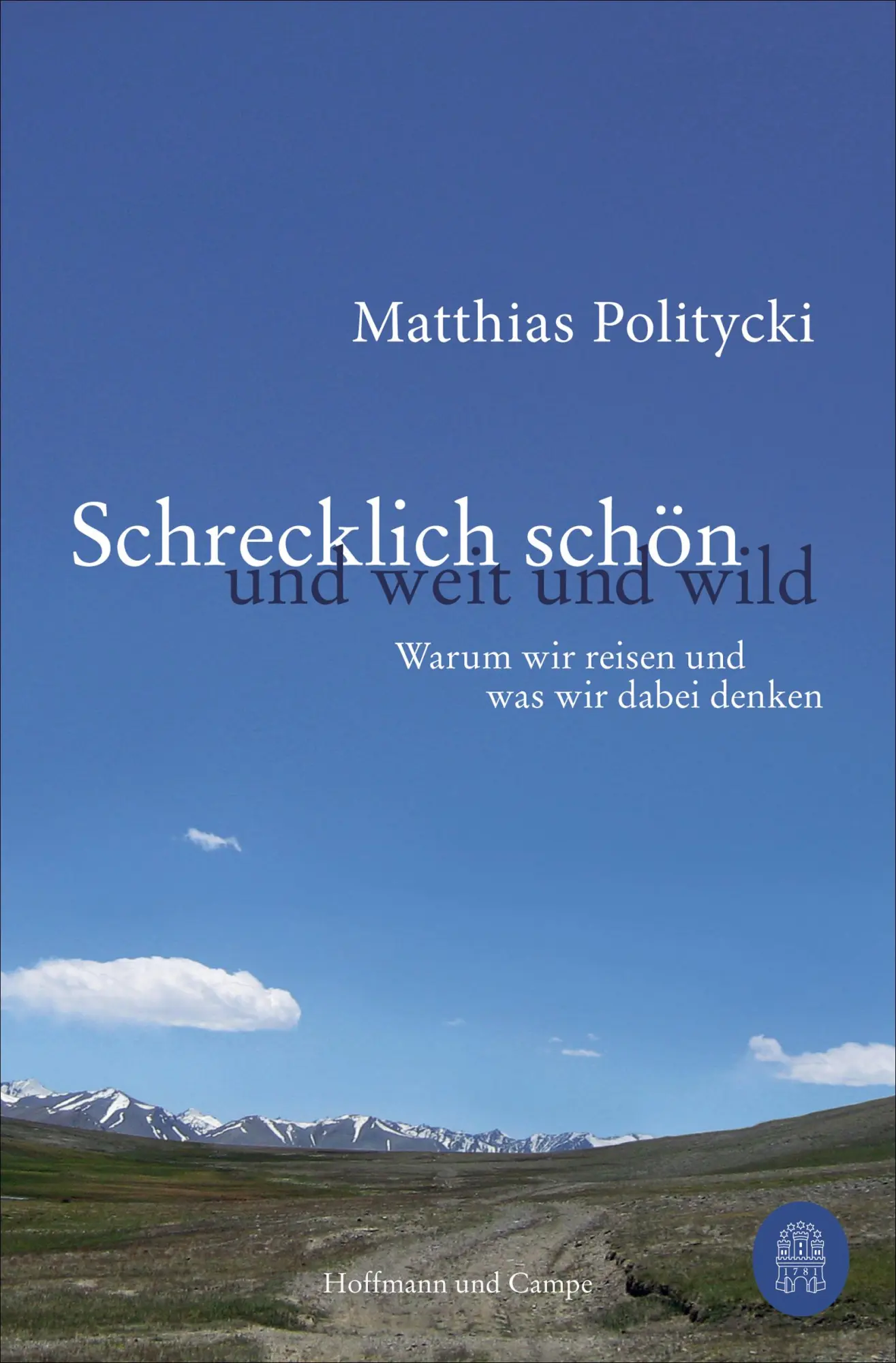 Cover: 9783455016956 | Schrecklich schön und weit und wild | Matthias Politycki | Taschenbuch