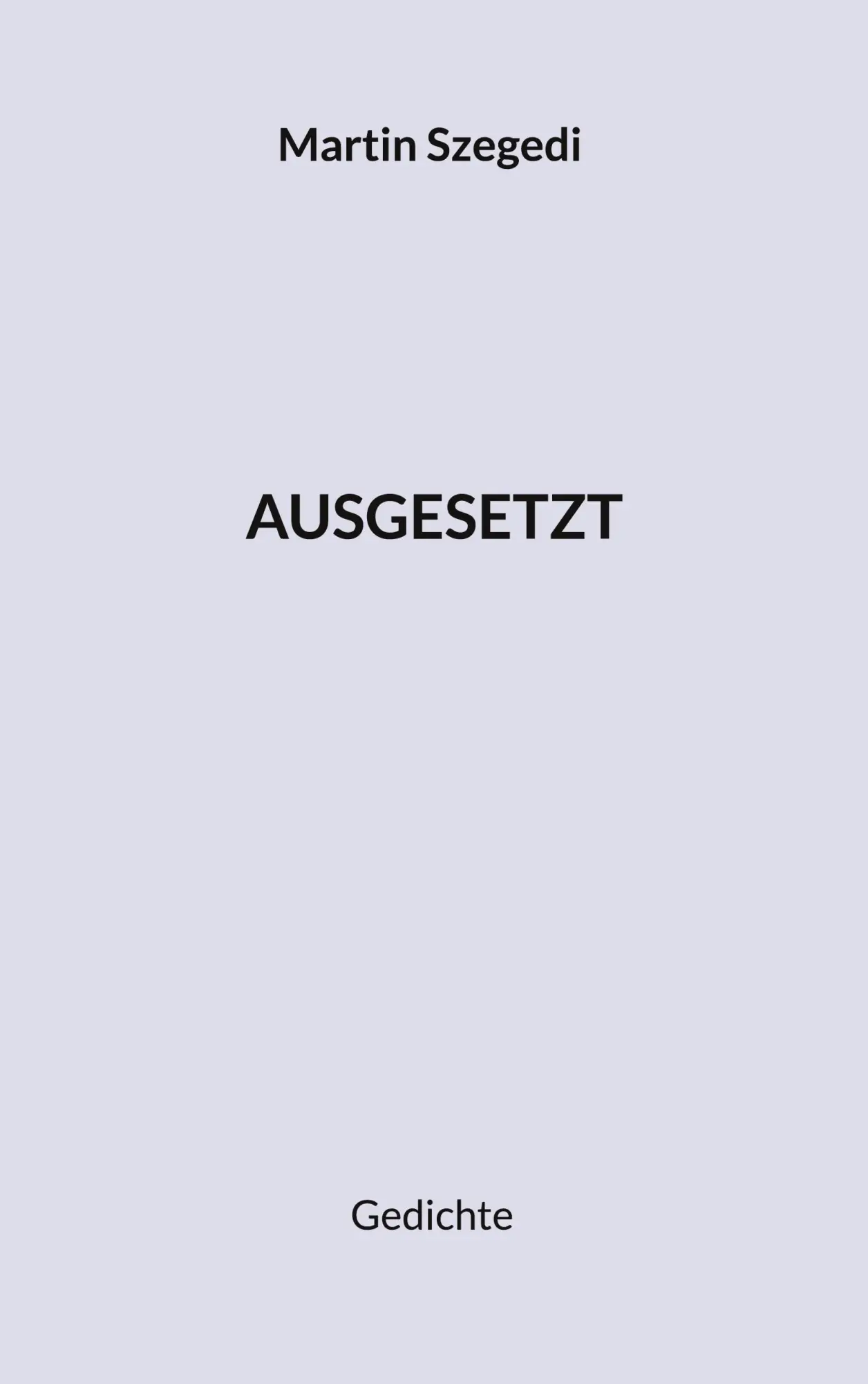Cover: 9783751956956 | Ausgesetzt | Gedichte | Martin Szegedi | Taschenbuch | 92 S. | Deutsch