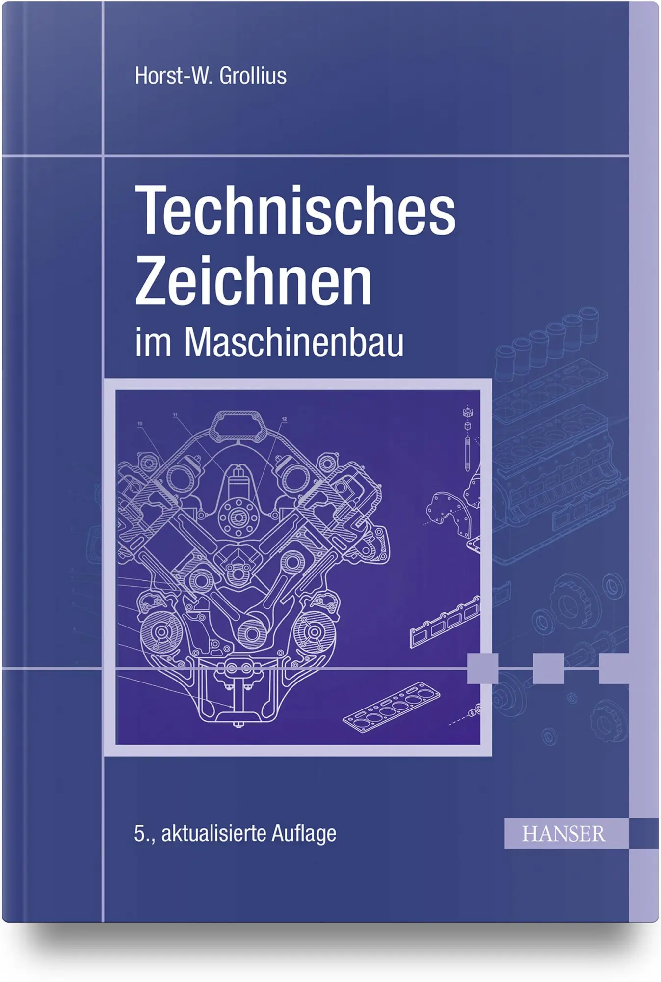 Cover: 9783446477056 | Technisches Zeichnen im Maschinenbau | Horst-Walter Grollius | Buch Cover: 9783446477056 | Technisches Zeichnen im Maschinenbau | Horst-Walter Grollius | Buch