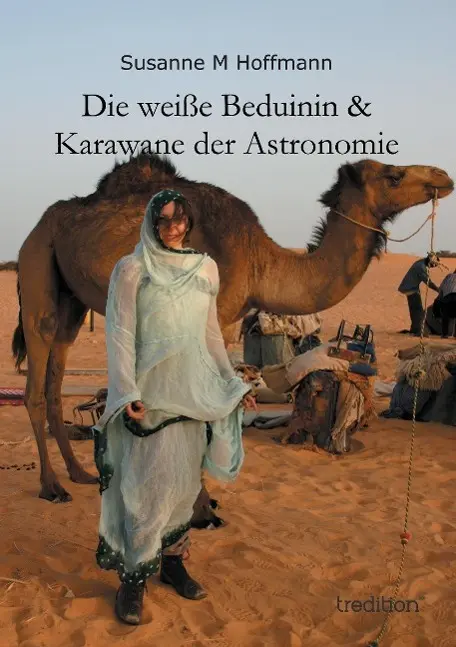 Cover: 9783849577056 | Die weiße Beduinin &amp; Karawane der Astronomie | Susanne M Hoffmann