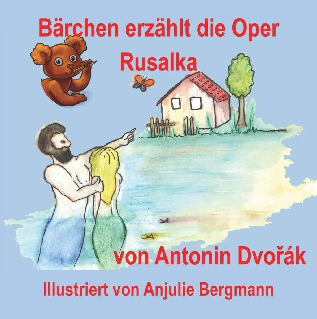 Cover: 9783981767056 | Fuhrmann, S: Bärchen erzählt die Oper Rusalka von Antonin Dv | Buch