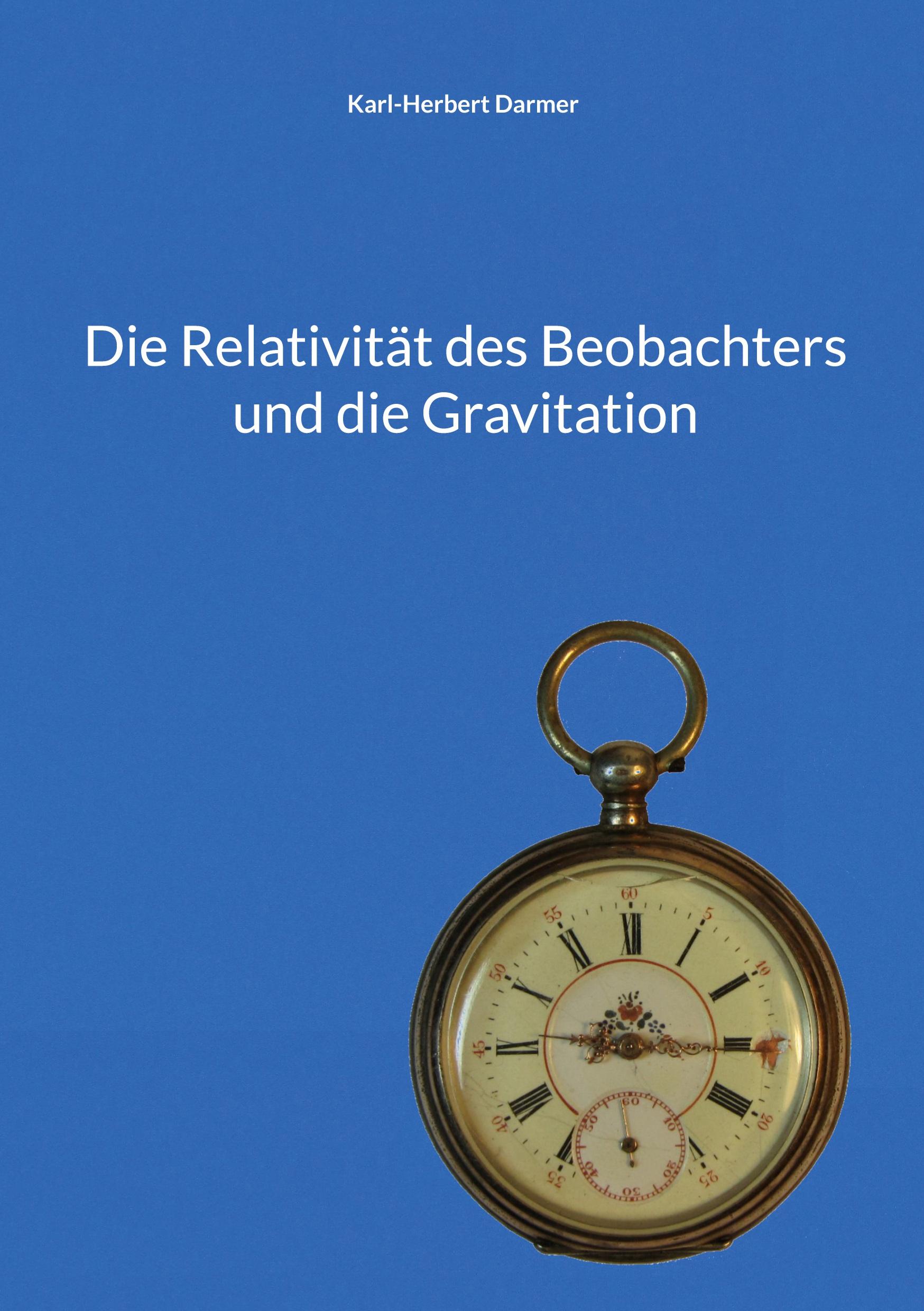 Cover: 9783755717256 | Die Relativität des Beobachters und die Gravitation | Darmer | Buch