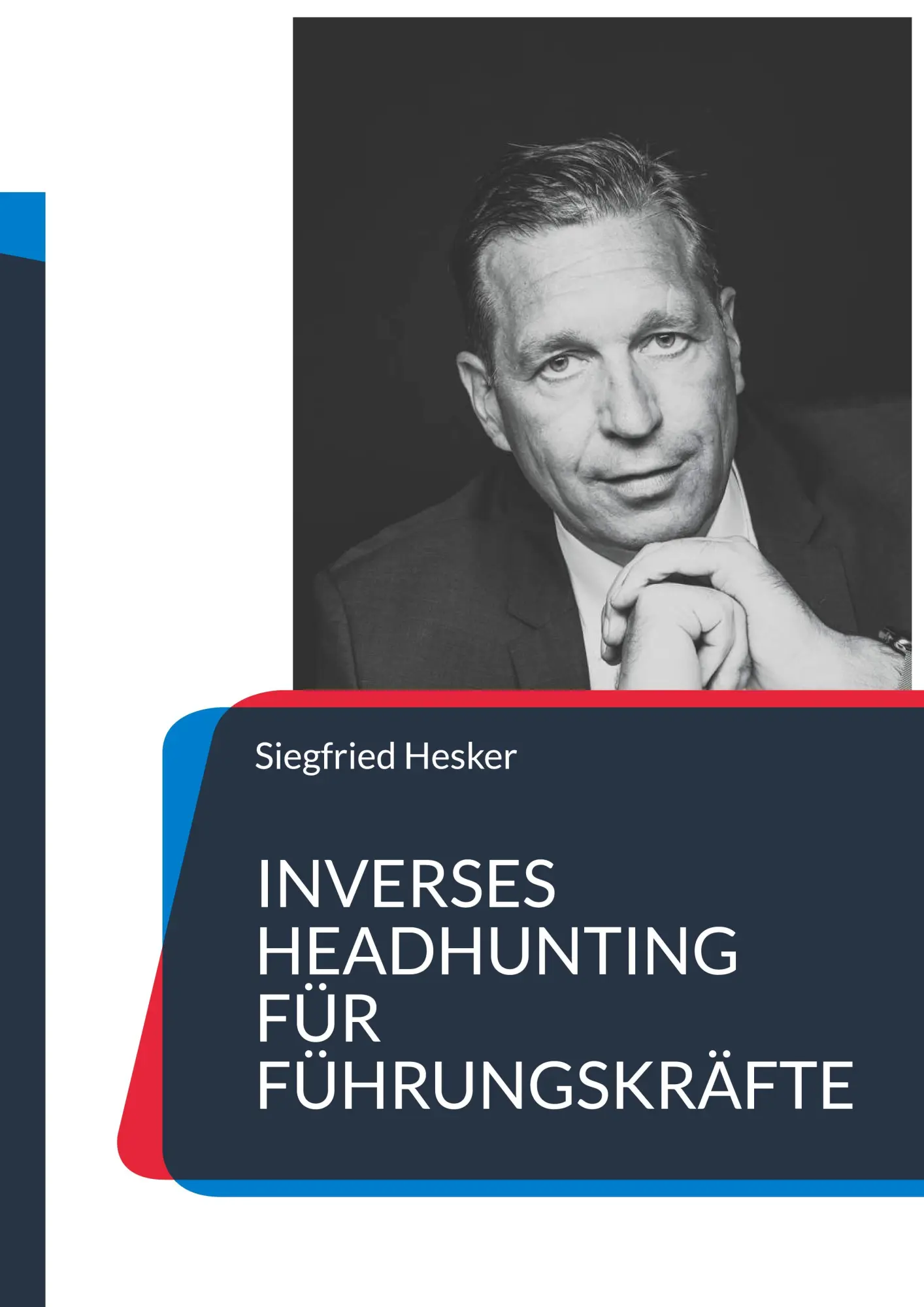 Cover: 9783982807256 | Inverses Headhunting für Führungskräfte | Siegfried Hesker | Buch