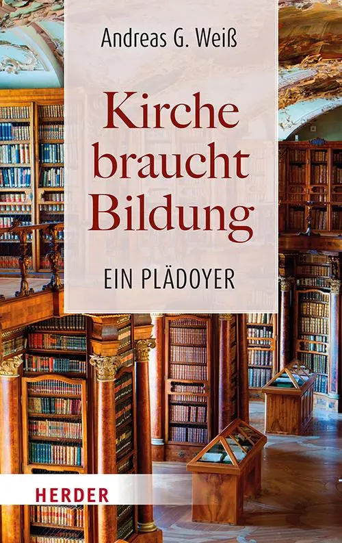 Cover: 9783451397356 | Kirche braucht Bildung | Ein Plädoyer | Andreas G. Weiß | Buch | 2024 Cover: 9783451397356 | Kirche braucht Bildung | Ein Plädoyer | Andreas G. Weiß | Buch | 2024