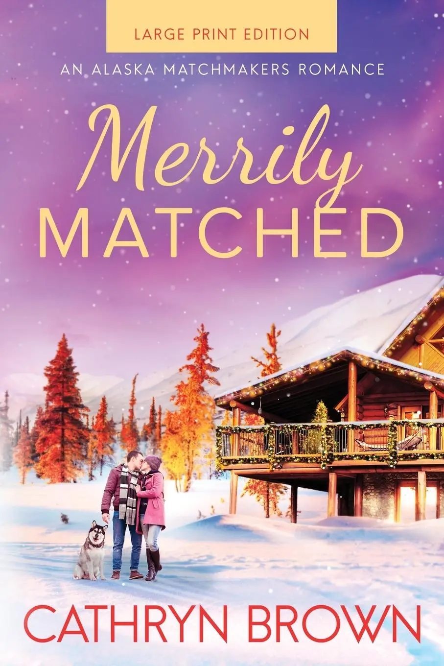 Cover: 9781945527456 | Merrily Matched | Large Print - An Alaska Matchmakers Romance Book 3.5
