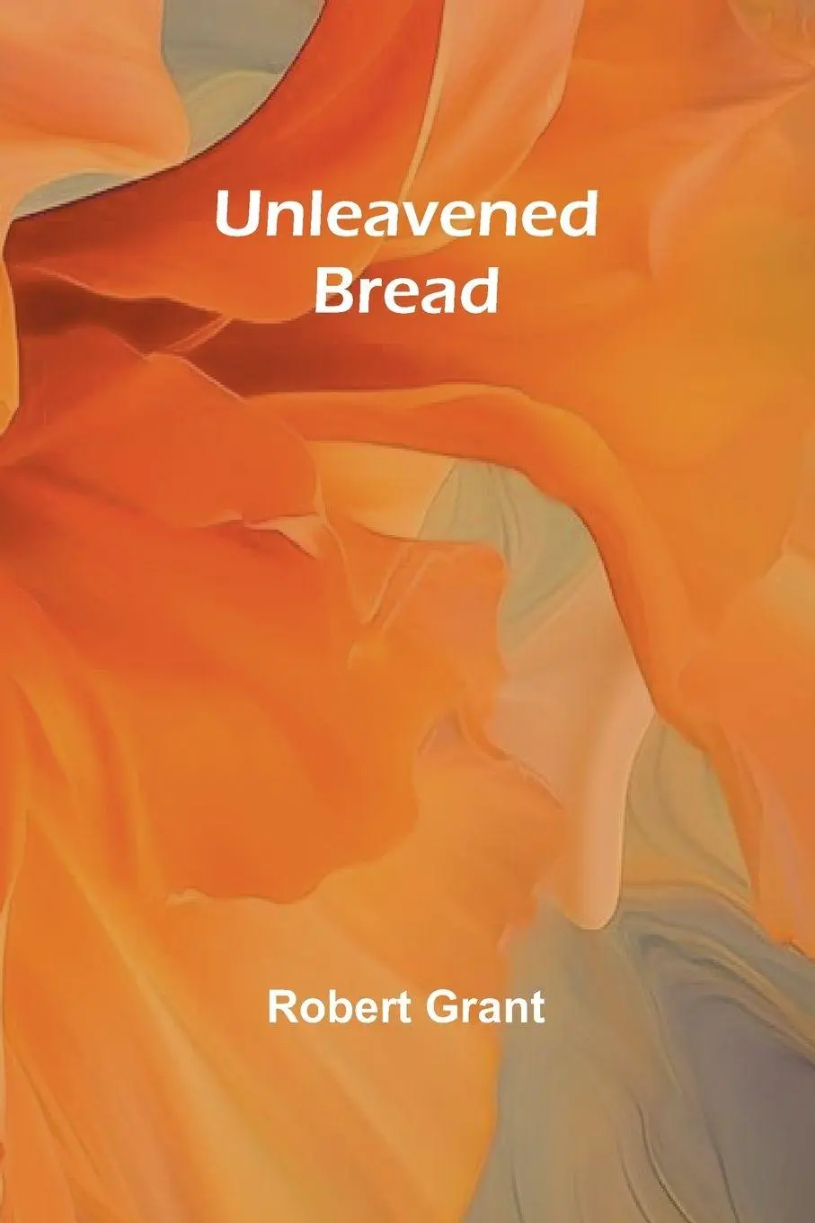 Cover: 9789362517456 | Unleavened Bread | Robert Grant | Taschenbuch | Englisch | 2024