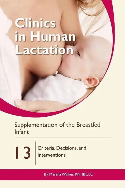 Cover: 9781939807656 | Supplementation of the Breastfed Infant: Criteria, Decisions, and...