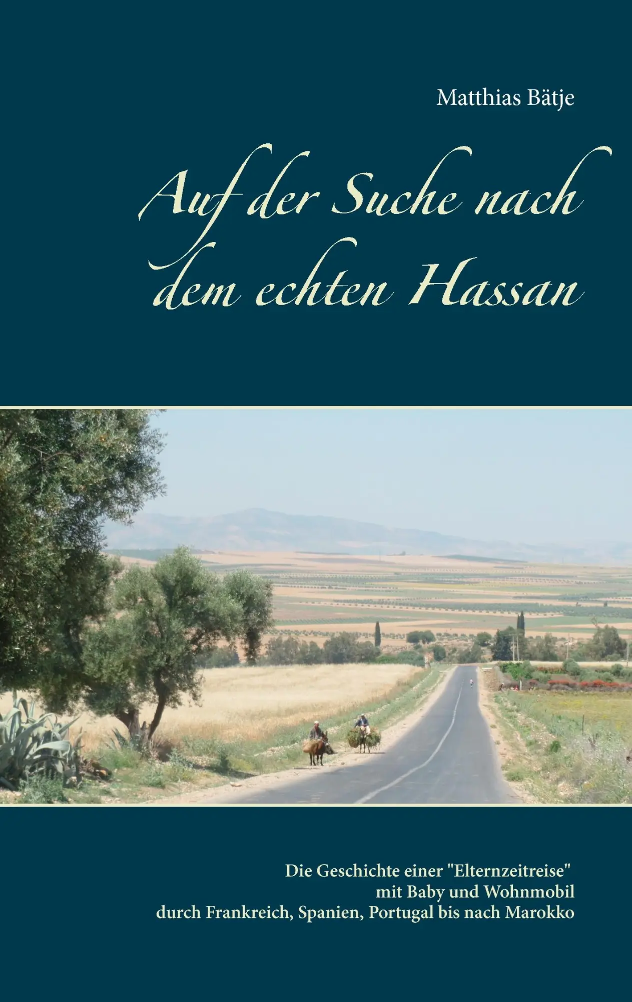 Cover: 9783744887656 | Auf der Suche nach dem echten Hassan | Matthias Bätje | Taschenbuch
