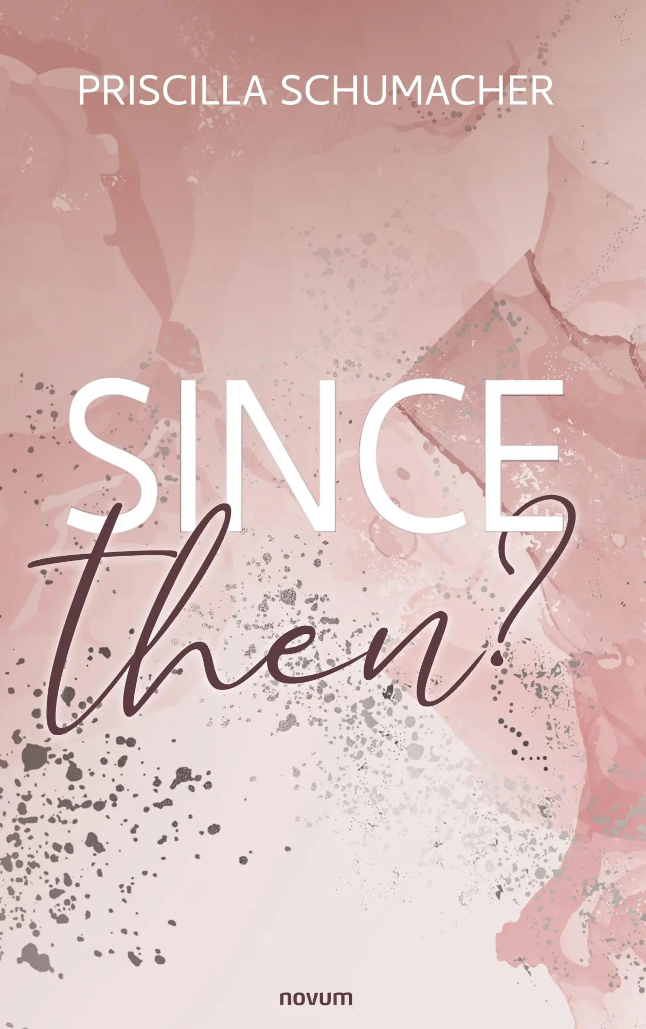 Cover: 9783991467656 | Since then? | Priscilla Schumacher | Taschenbuch | 450 S. | Deutsch