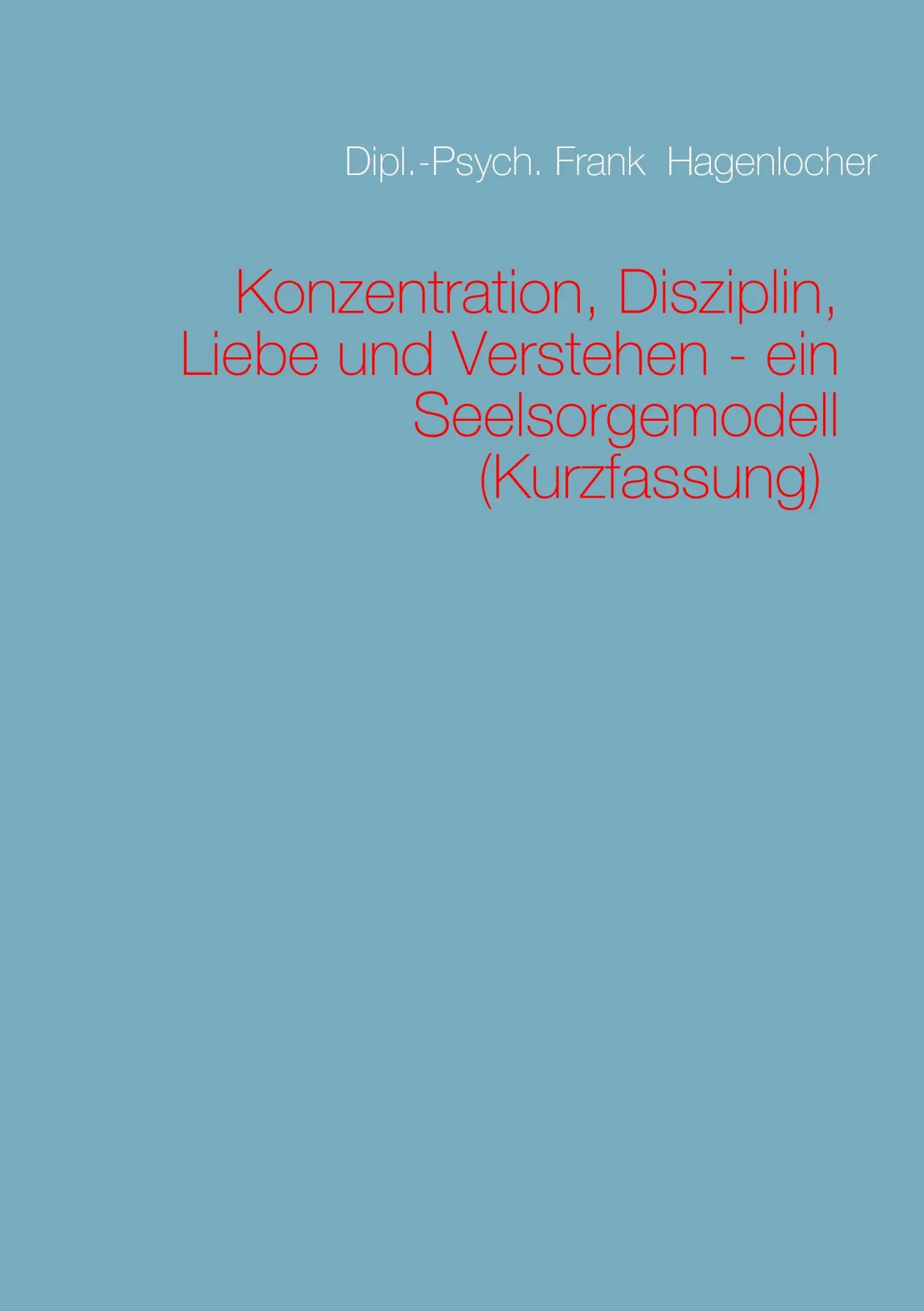 Cover: 9783743187856 | Konzentration, Disziplin, Liebe und Verstehen - ein Seelsorgemodell...