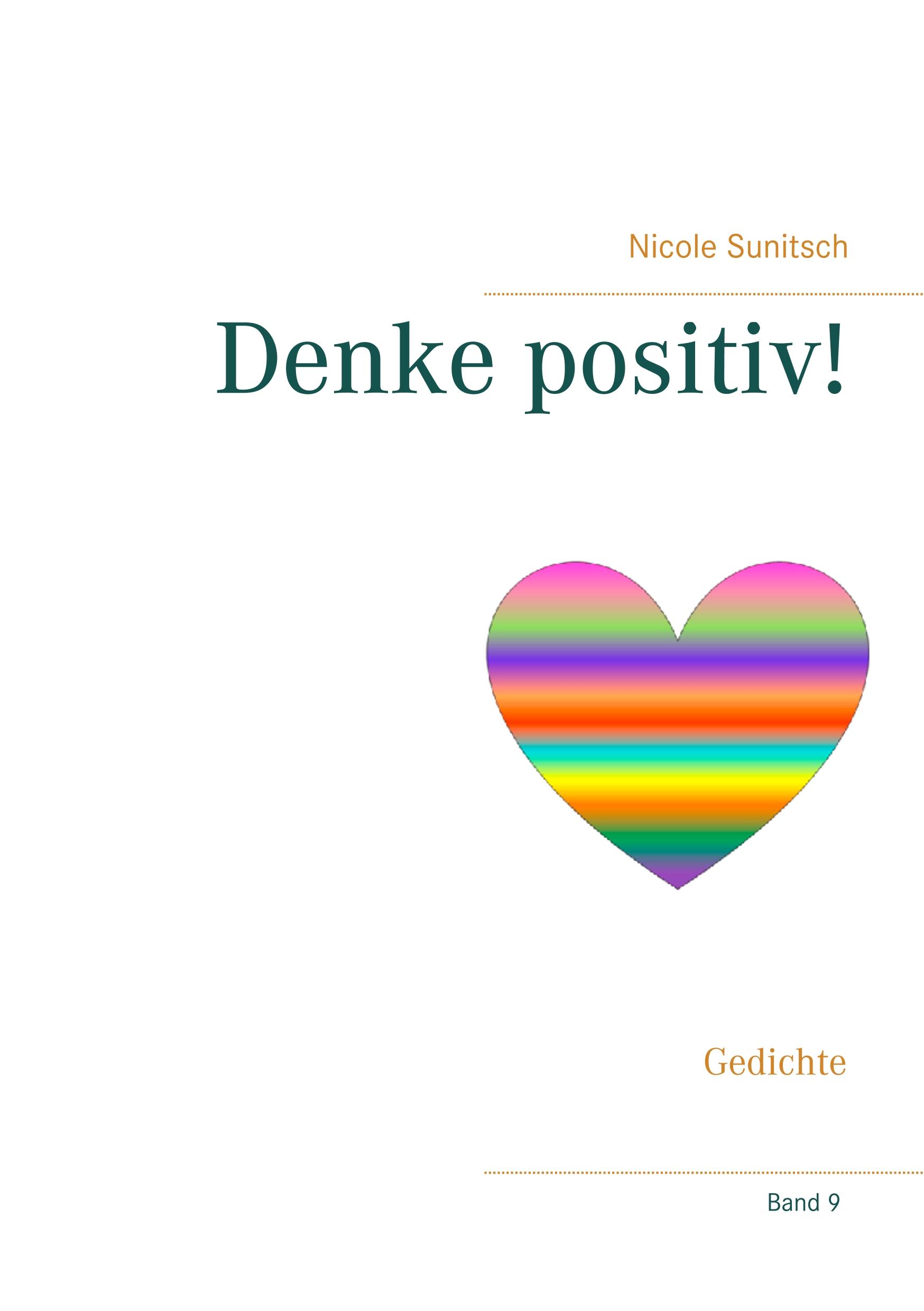 Cover: 9783752857856 | Denke positiv! | Gedichte | Nicole Sunitsch | Taschenbuch | Paperback