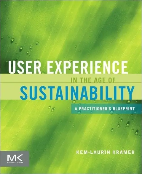 Cover: 9780123877956 | User Experience in the Age of Sustainability | Kem-Laurin Kramer