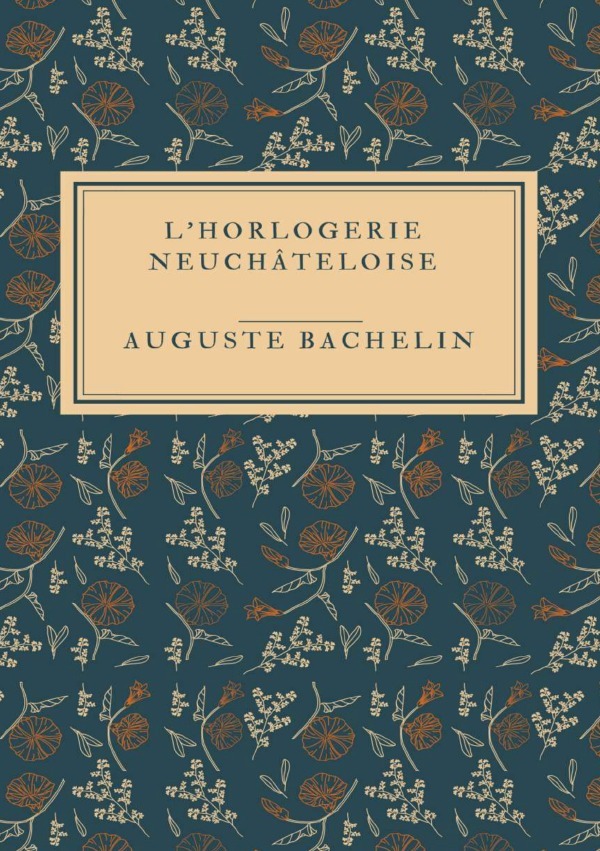 Cover: 9783819027956 | L'Horlogerie neuchâteloise | DE | Auguste Bachelin | Taschenbuch