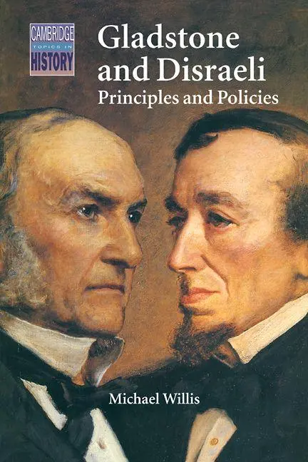 Cover: 9780521368056 | Gladstone and Disraeli | Principles and Policies | Michael Willis