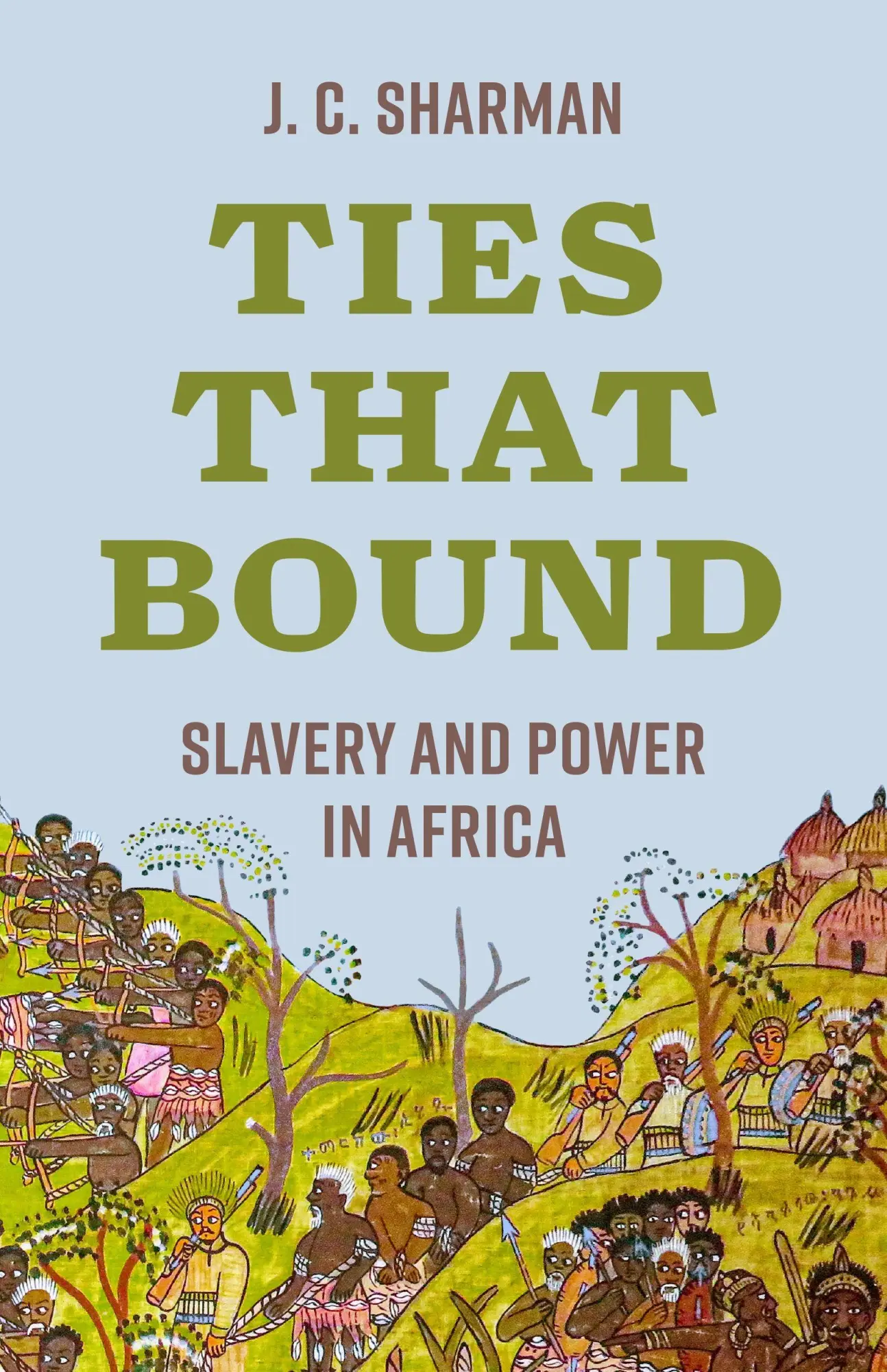 Cover: 9780691278056 | Ties That Bound | Slavery and Power in Africa | J. C. Sharman | Buch