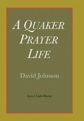 Cover: 9780983498056 | A Quaker Prayer Life | David Johnson | Buch | Gebunden | Englisch
