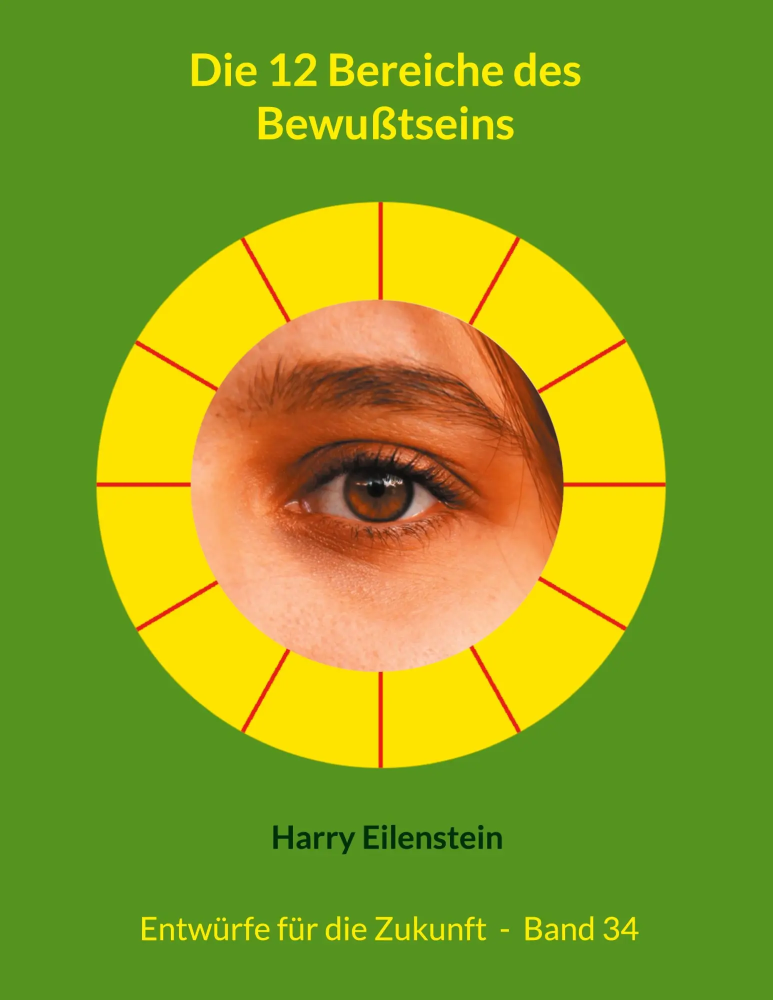 Cover: 9783819228056 | Die 12 Bereiche des Bewußtseins | Entwürfe für die Zukunft - Band 34