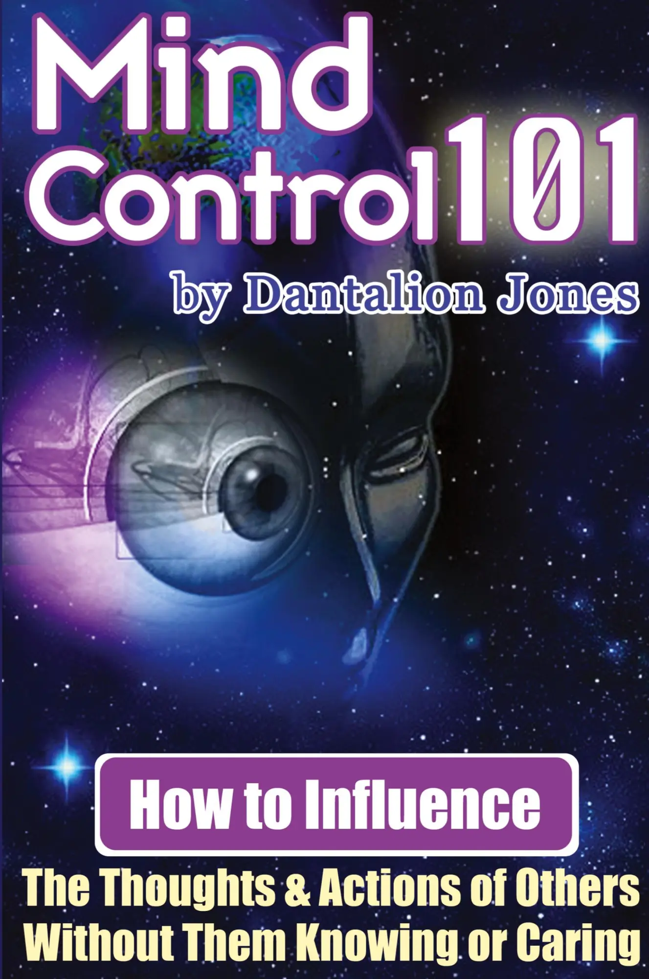 Cover: 9781430318156 | Mind Control 101 - How to Influence the Thoughts and Actions of...
