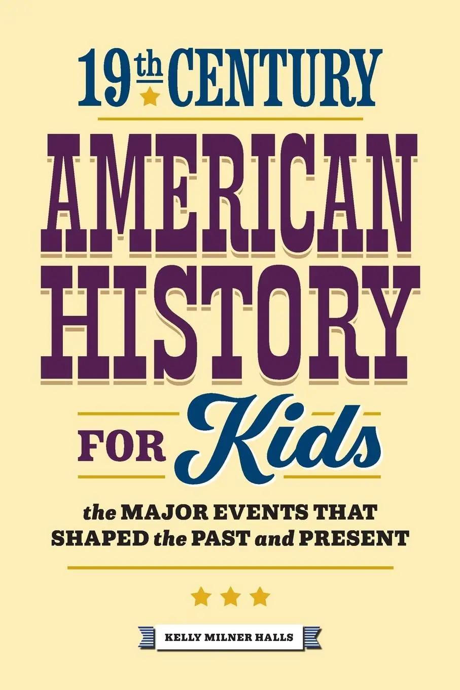 Cover: 9781648768156 | 19th Century American History for Kids | Kelly Milner Halls | Buch
