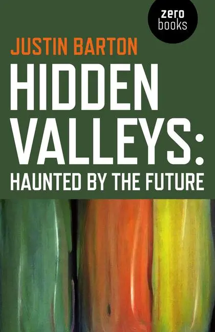 Cover: 9781782798156 | Hidden Valleys | Haunted by the Future | Justin Barton | Taschenbuch