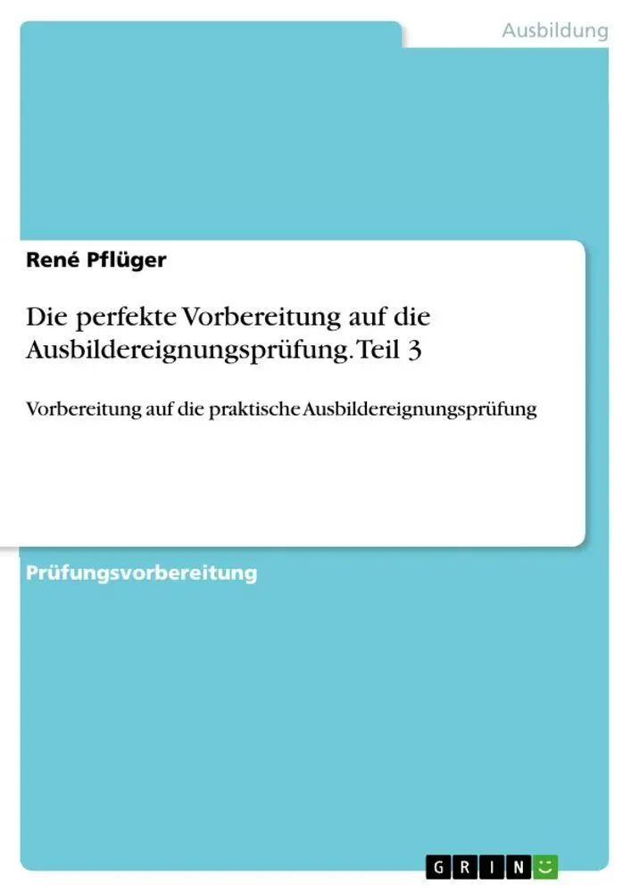 Die perfekte Vorbereitung auf die Ausbildereignungsprüfung. Teil 3