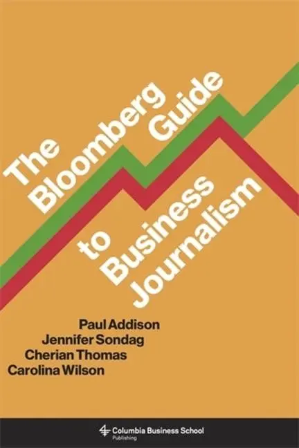 Cover: 9780231198356 | The Bloomberg Guide to Business Journalism | Paul Addison (u. a.)
