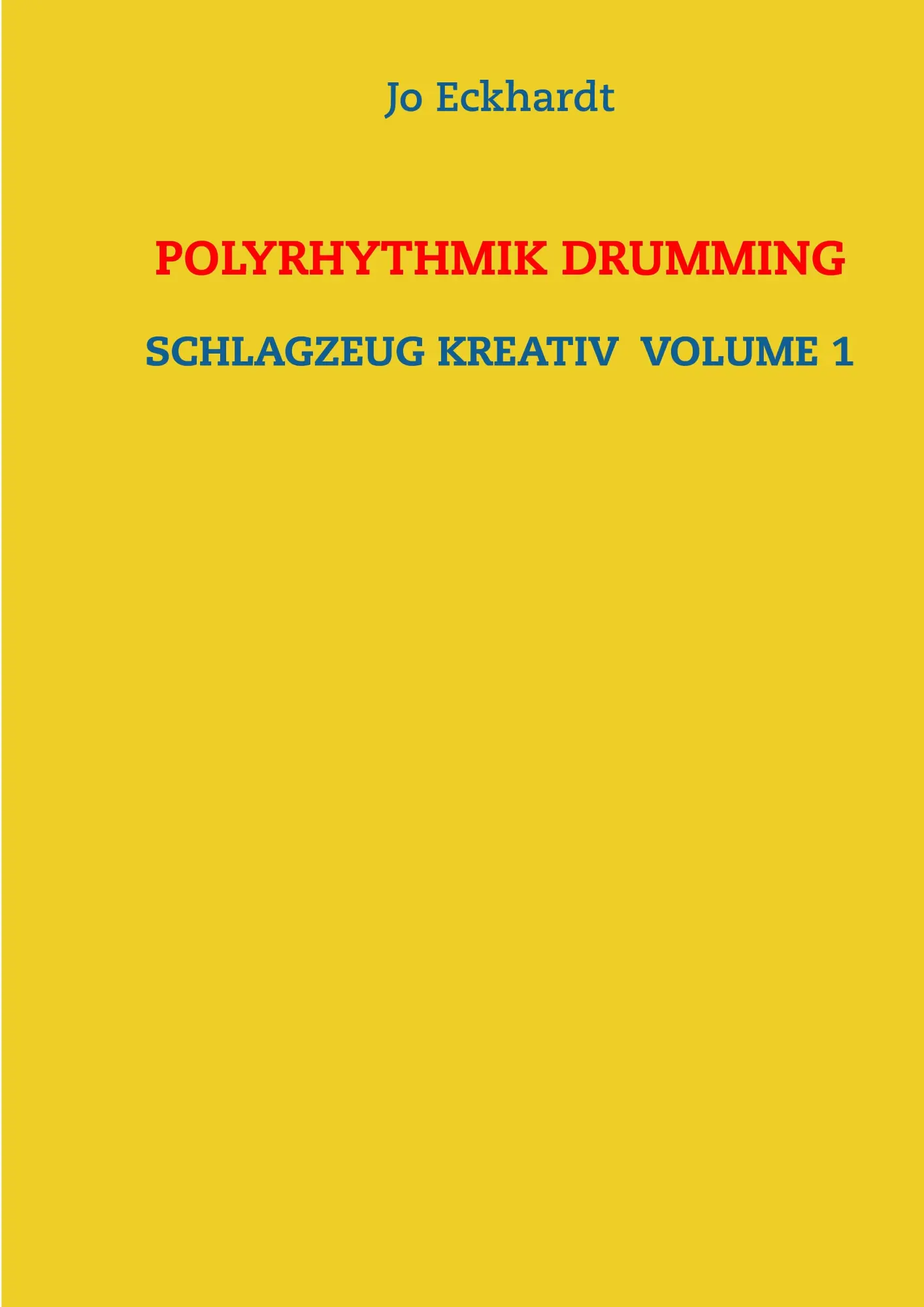 Cover: 9783738638356 | Polyrhythmik Drumming | Schlagzeug kreativ Volume 1 | Jo Eckhardt