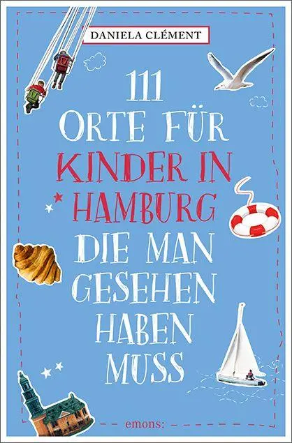 Cover: 9783740828356 | 111 Orte für Kinder in Hamburg, die man gesehen haben muss | Clément