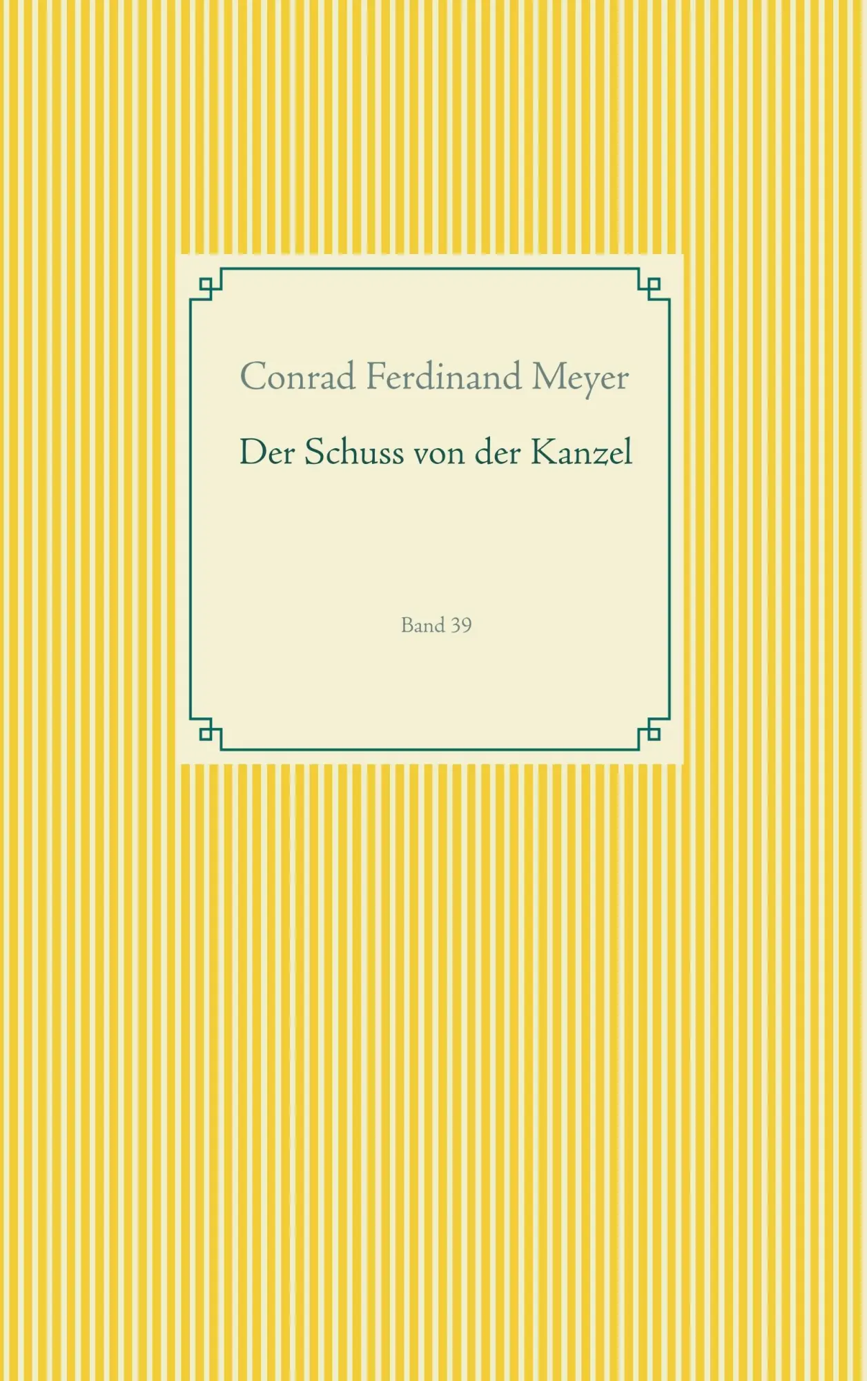 Cover: 9783750418356 | Der Schuss von der Kanzel | Band 39 | Conrad Ferdinand Meyer | Buch