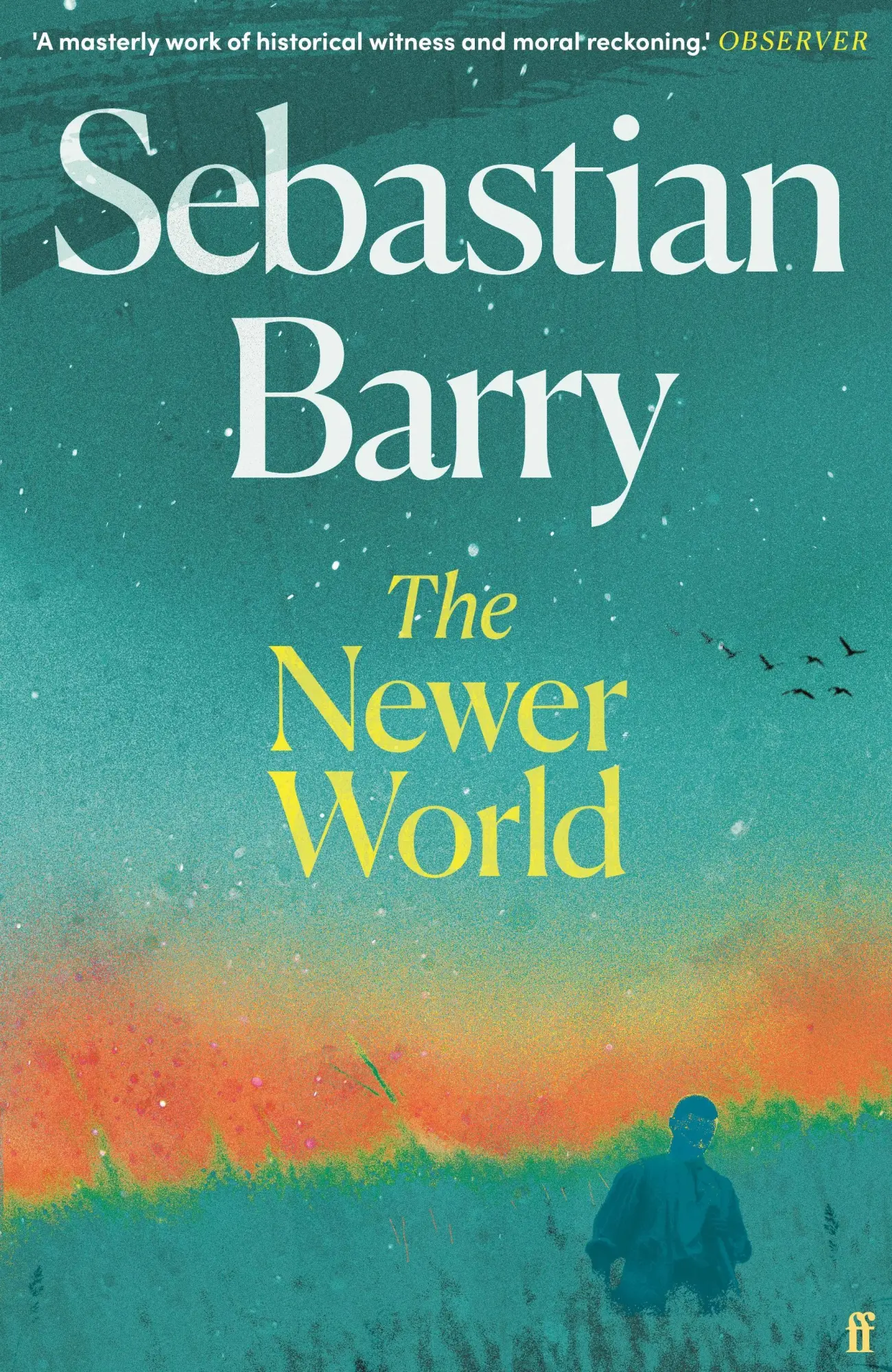 Cover: 9780571378456 | The Newer World | Sebastian Barry | Taschenbuch | 272 S. | Englisch