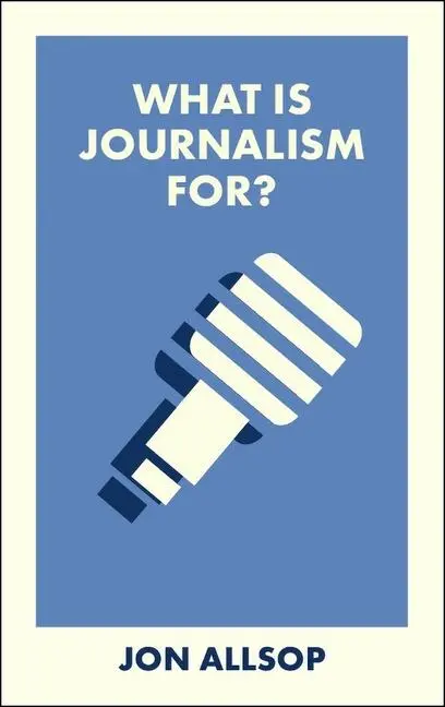 Cover: 9781529238556 | What Is Journalism For? | Jon Allsop | Taschenbuch | Englisch | 2025