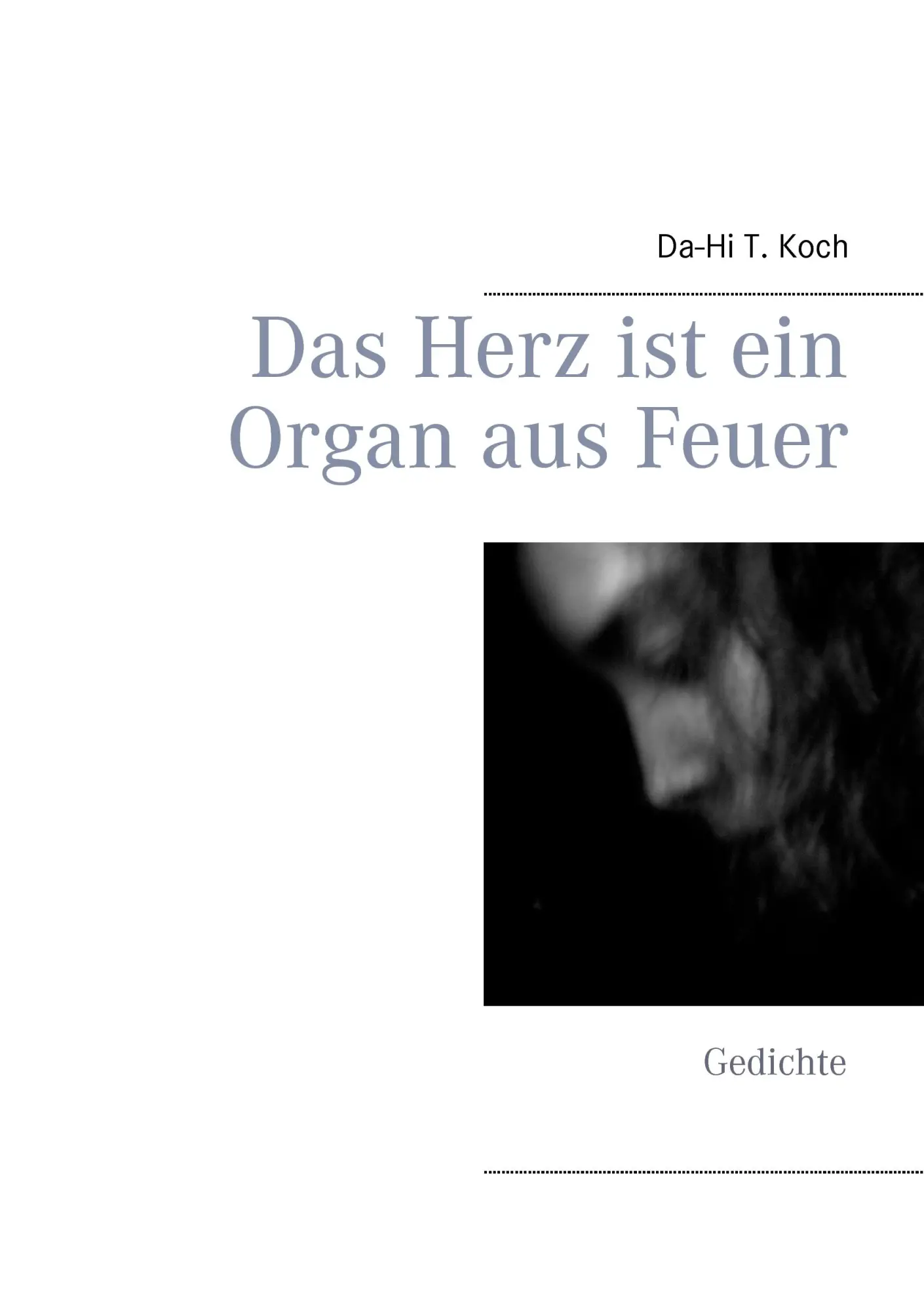 Cover: 9783839148556 | Das Herz ist ein Organ aus Feuer | Gedichte | Da-Hi T. Koch | Buch