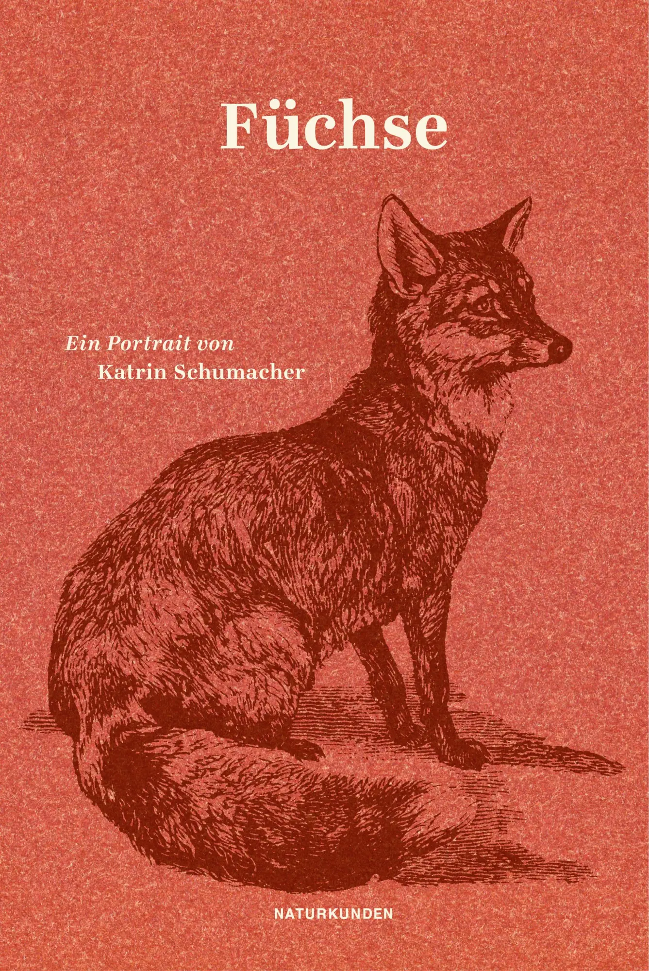 Cover: 9783957578556 | Füchse | Ein Portrait | Katrin Schumacher | Buch | Naturkunden | 2020