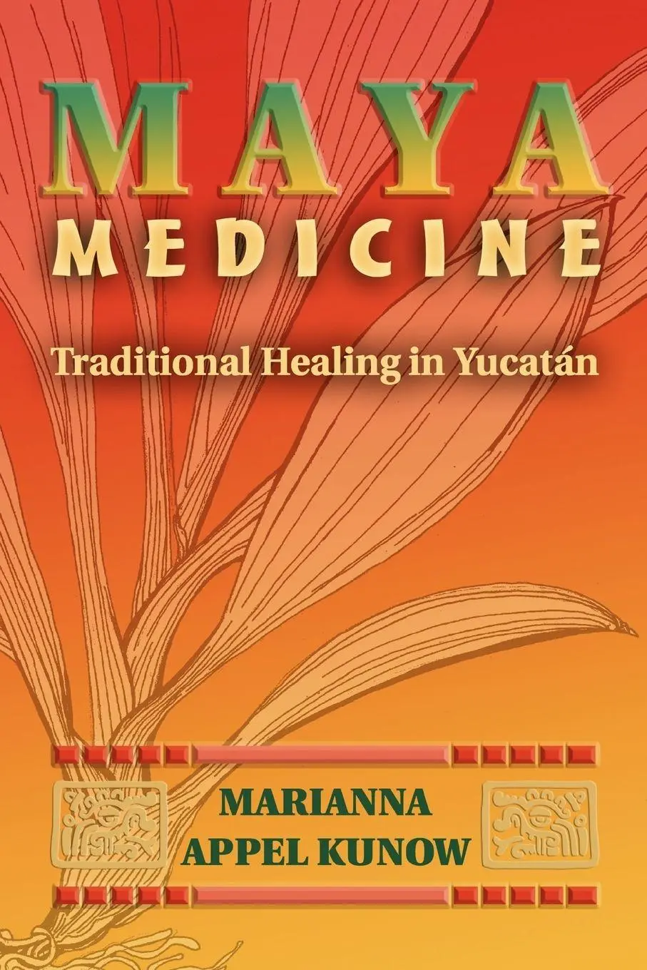 Cover: 9780826328656 | Maya Medicine | Traditional Healing in Yucat N | Marianna Appel Kunow