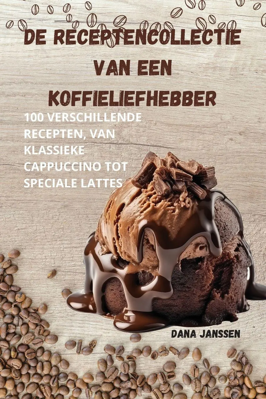 Cover: 9781835518656 | DE RECEPTENCOLLECTIE VAN EEN KOFFIELIEFHEBBER | Dana Janssen | Buch