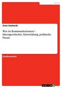 Cover: 9783640428656 | Was ist Kommunitarismus? - Ideengeschichte, Entwicklung, politische...