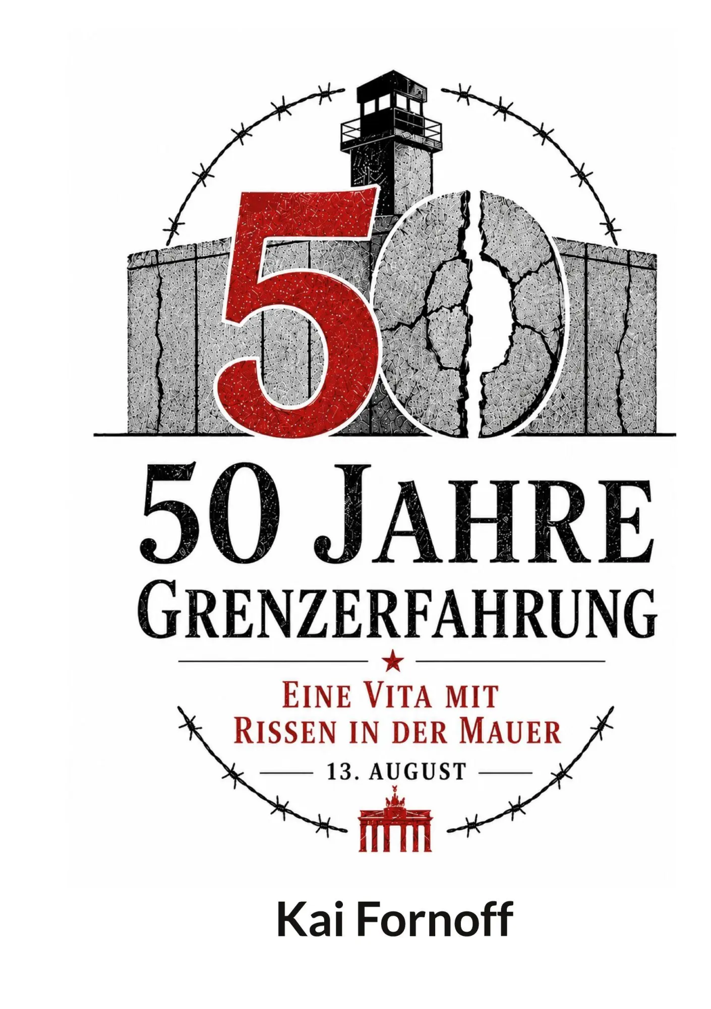 Cover: 9783696728656 | 50 Jahre Grenzerfahrung | Eine Vita mit Rissen in der Mauer | Fornoff
