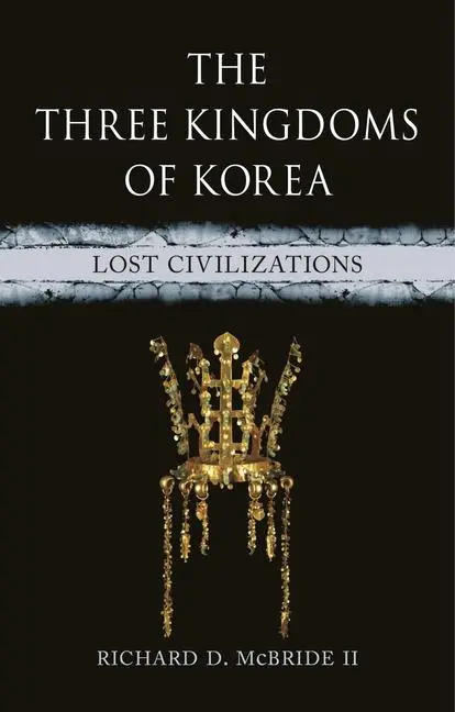 Cover: 9781789148756 | The Three Kingdoms of Korea | Lost Civilizations | II | Buch | 2024