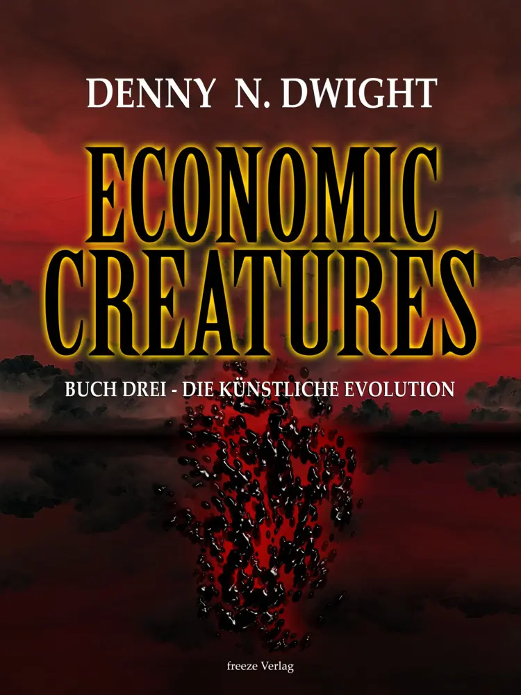 Cover: 9783689958756 | Economic Creatures | Buch Drei - Die künstliche Evolution | Dwight
