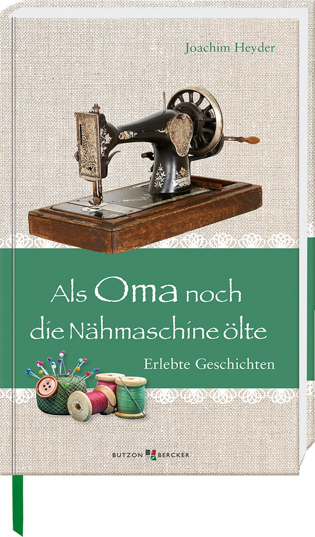 Cover: 9783766628756 | Als Oma noch die Nähmaschine ölte | Erlebte Geschichten | Heyder