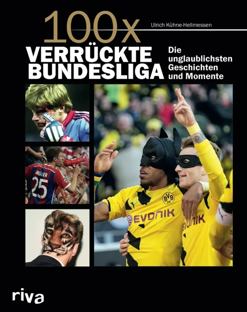 100x verrückte Bundesliga: Krasse Geschichten, unglaubliche Momente