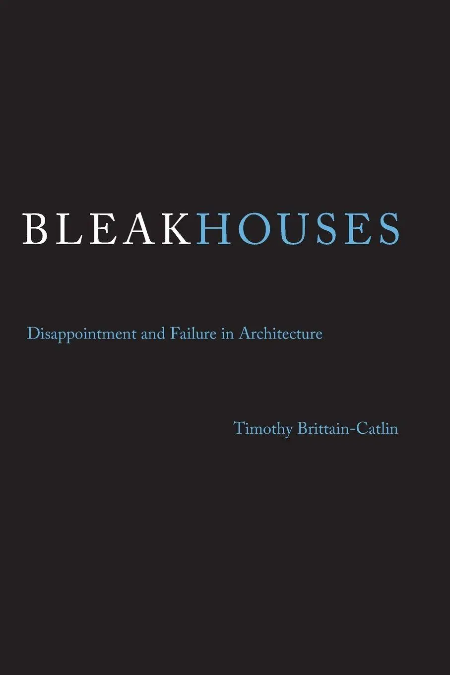 Cover: 9780262528856 | Bleak Houses | Disappointment and Failure in Architecture | Buch