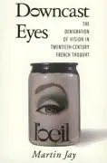 Cover: 9780520088856 | Downcast Eyes | The Denigration of Vision in Twentieth-Century French