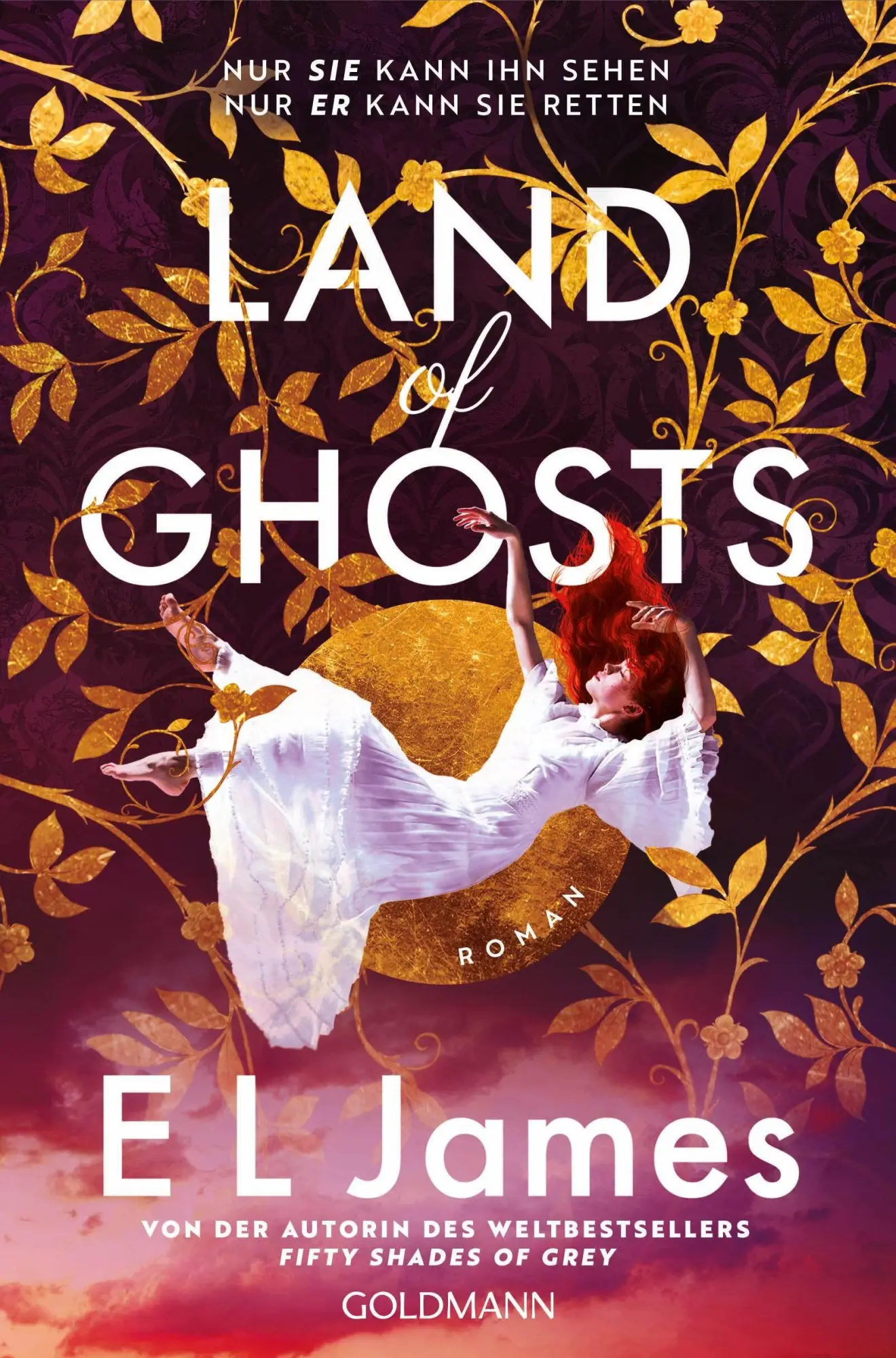 Land of Ghosts: Roman - Nach \"Fifty Shades of Grey\" - die neue süchtig machende Romance von Weltstar E L James! - Neu