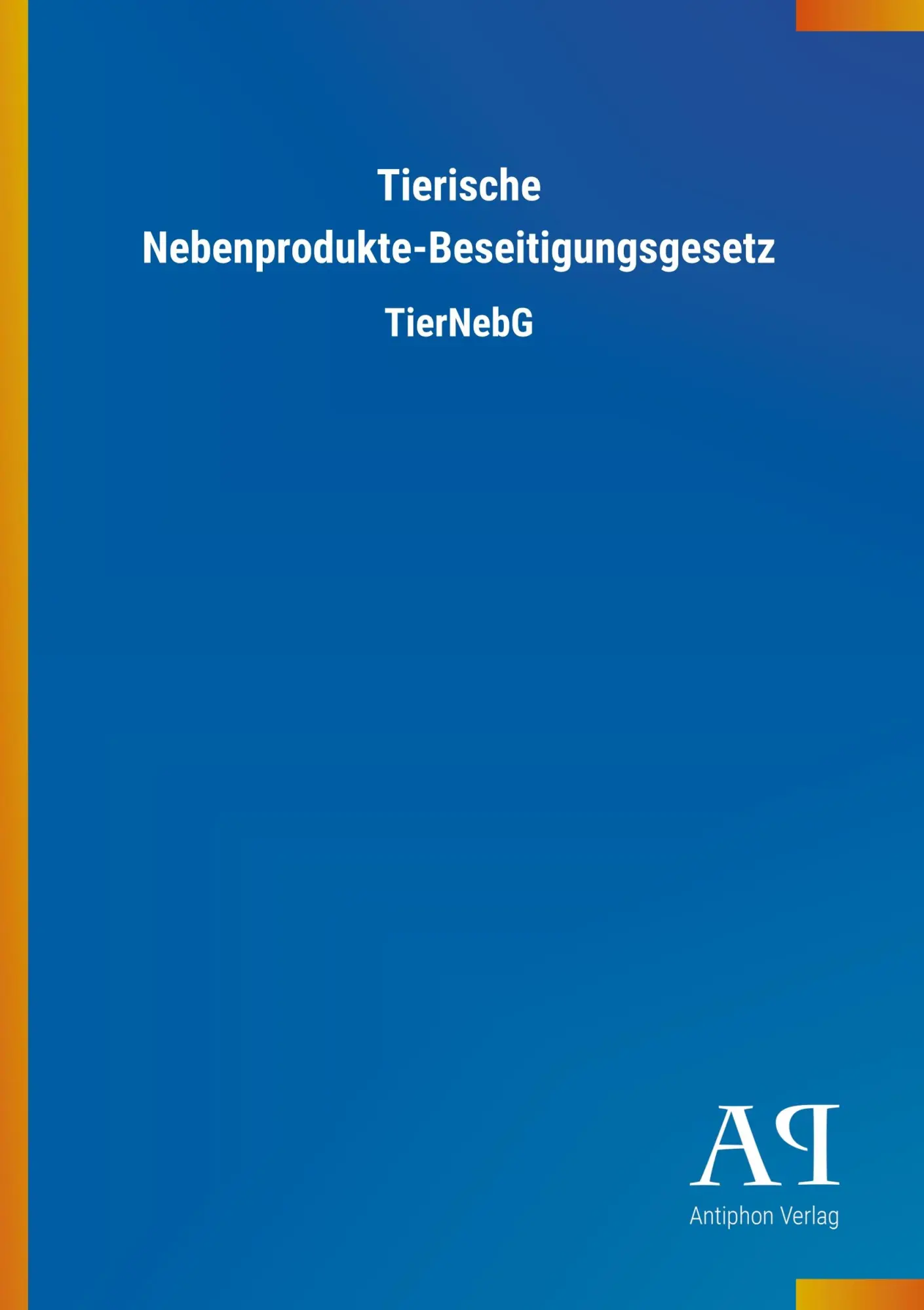Cover: 9783731408956 | Tierische Nebenprodukte-Beseitigungsgesetz | TierNebG | Verlag | Buch