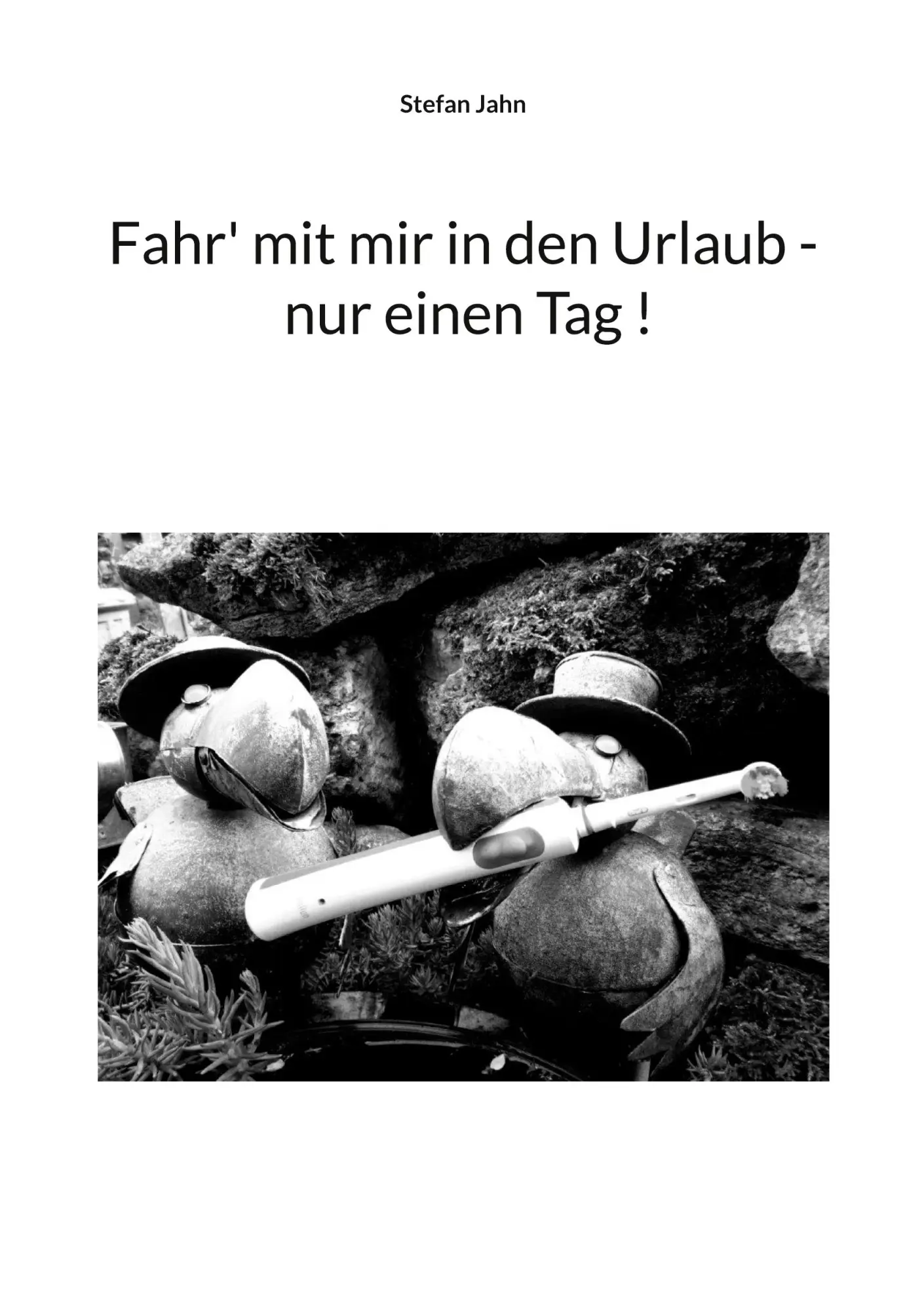 Cover: 9783696379056 | Fahr' mit mir in den Urlaub - nur einen Tag ! | Stefan Jahn | Buch